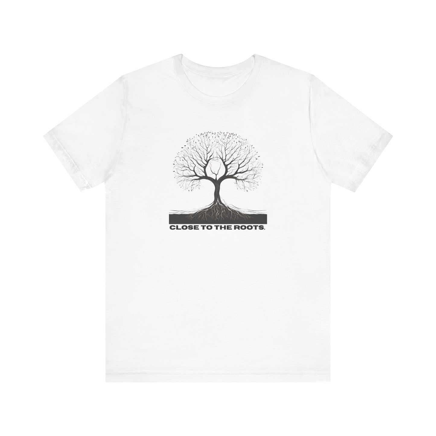 CLOSE TO THE ROOTS - Unisex Jersey Short Sleeve Tee