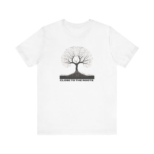 CLOSE TO THE ROOTS - Unisex Jersey Short Sleeve Tee